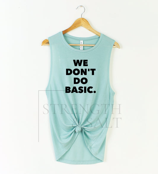 We Don't Do Basic Muscle Tank