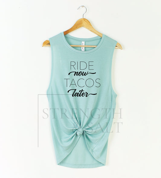 Ride Now Tacos Later Muscle Tank