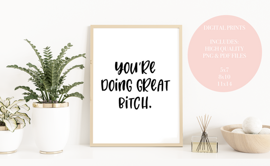 You're Doing Great Bitch  |  Digital Download