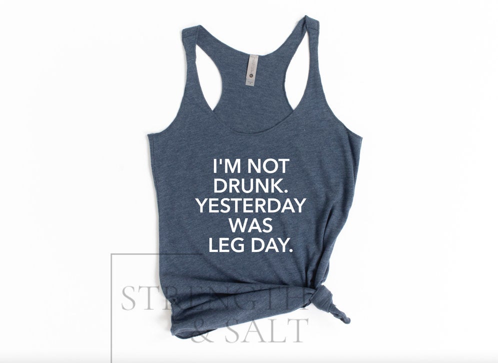 Not Drunk It Was Leg Day Racerback Tank